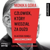 Audiobooki - historia - Monika Góra Człowiek, który wiedział za dużo. Dlaczego zginęli Jaroszewiczowie (CD mp3) - miniaturka - grafika 1