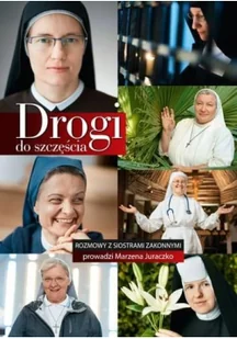 Bernardinum Drogi do szczęścia Rozmowy z siostrami zakonnymi Marzena Juraczko 27506 - Wywiady, wspomnienia - miniaturka - grafika 2