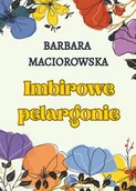 Poezja - Imbirowe pelargonie - Barbara Maciorowska - książka - miniaturka - grafika 1