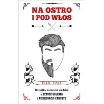 Na ostro i pod włos. Wszystko, co musisz wiedzieć o sztuce golenia i pielęgnacji zarostu - Moda i uroda - miniaturka - grafika 1