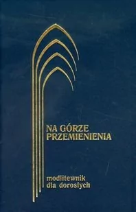 WAM Jerzy Lech Kontkowski Na górze przemienienia. Modlitewnik dla dorosłych. Mix kolorów - Religia i religioznawstwo - miniaturka - grafika 1