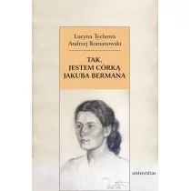 Universitas Lucyna Tychowa, Andrzej Romanowski Tak, jestem córką Jakuba Bermana. Z Lucyną Tychową rozmawia Andrzej Romanowski - Wywiady, wspomnienia - miniaturka - grafika 1