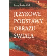 Powieści - UMCS Wydawnictwo Uniwersytetu Marii Curie-Skłodows Językowe podstawy obrazu świata Jerzy Bartmiński - miniaturka - grafika 1