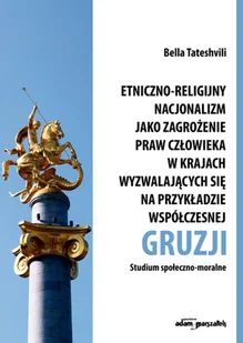 Etniczno-religijny nacjonalizm jako zagrożenie praw człowieka w krajach wyzwalających się na przykła Bella Tateshvili - Polityka i politologia - miniaturka - grafika 2