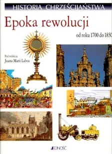 Historia Chrześcijaństwa. Tom VIII. Epoka Rewolucji od Roku 1700 do 1850 - Religia i religioznawstwo Historia Chrześcijaństwa. Tom VIII. Epoka Rewolucji od Roku 1700 do 1850 - Religia i religioznawstwo - miniaturka - grafika 1