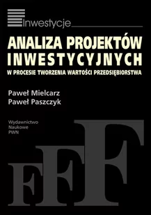 Analiza projektów inwestycyjnych w procesie tworzenia wartości przedsiębiorstwa - Paweł Mielcarz, Paweł Paszczyk - Historia Polski - miniaturka - grafika 1