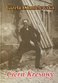 Cierń kresowy. Opowieść o Edwardzie Woyniłłowiczu i jego rodzinie - Felietony i reportaże Cierń kresowy. Opowieść o Edwardzie Woyniłłowiczu i jego rodzinie - Felietony i reportaże - miniaturka - grafika 1