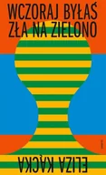 Poezja - Wczoraj byłaś zła na zielono - Eliza Kącka - miniaturka - grafika 1