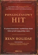 Biznes - Ryan Holiday Ponadczasowy hit O sztuce tworzenia i marketingu dzieł które przetrwają próbę czasu - miniaturka - grafika 1