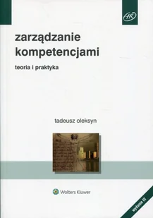 Oleksyn Tadeusz Zarządzanie kompetencjami. Teoria i praktyka - dostępny od ręki, natychmiastowa wysyłka - Psychologia - miniaturka - grafika 2