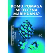 Akcesoria medycyny naturalnej - Wydawnictwo Krytyki Politycznej Komu pomaga medyczna marihuana$136 - miniaturka - grafika 1