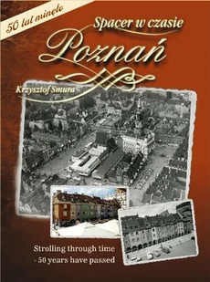 Poznań. Spacer w czasie. 50 lat minęło - Książki regionalne - miniaturka - grafika 1
