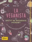 Diety, zdrowe żywienie - La Veganista Apetyt na wegańskie potrawy - Nicole Just - miniaturka - grafika 1