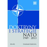 Polityka i politologia - Bellona Stanisław Zarychta Doktryny i strategie NATO 1949-2013 - miniaturka - grafika 1