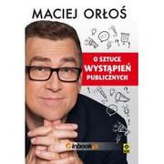 Poradniki psychologiczne - Orłoś Maciej O SZTUCE WYSTĄPIEŃ PUBLICZNYCH - miniaturka - grafika 1