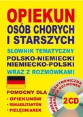 Słowniki języków obcych - Level Trading Opiekun osób chorych i starszych Słownik tematyczny polsko-niemiecki niemiecko-polski wraz z rozmówkami - Koprowska Katarzyna, Aleksandra Lemańska, Da - miniaturka - grafika 1