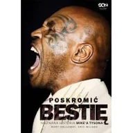 Biznes - Sine Qua Non Poskromić bestię. Nieznana historia Mike'a Tysona - Rory Holloway, Eric Wilson - miniaturka - grafika 1