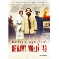 Historia Polski - Bellona Krwawy Wołyń 43. Niepokonana polska twierdza - HENRYK CYBULSKI - miniaturka - grafika 1