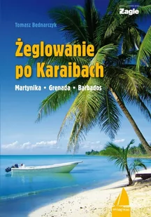 Żeglowanie po Karaibach. Martynika, Grenada, Barbados - E-booki - poradniki - miniaturka - grafika 1