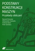 Technika - Podstawy konstrukcji maszyn Przykłady obliczeń - Ryszard Knosala, Aleksander Gwiazda, Andrzej Baier - miniaturka - grafika 1