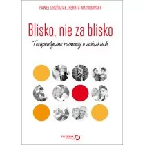 Sensus Blisko, nie za blisko Terapeutyczne rozmowy o związkach - Paweł Droździak, Renata Mazurowska - Poradniki dla rodziców - miniaturka - grafika 1