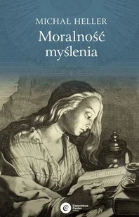 Moralność Myślenia Wyd 3 Michał Heller - Filozofia i socjologia - miniaturka - grafika 1