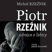 Audiobooki - literatura faktu - Piotr Rzeźnik - zdrajca z Izbicy - miniaturka - grafika 1