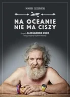 Felietony i reportaże - Agora Na oceanie nie ma ciszy - Dominik Szczepański - miniaturka - grafika 1