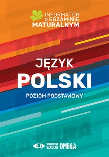 Omega Język polski Poziom podstawowy Informator o egzaminie maturalnym 2022/2023 - Filologia i językoznawstwo - miniaturka - grafika 1