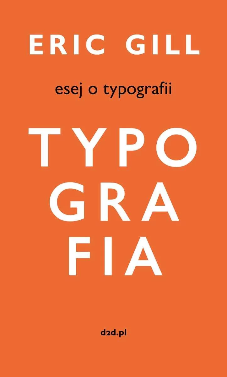 d2d Typografia. Esej o typografii - ERIC GILL