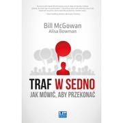 Poradniki psychologiczne - MT Biznes Traf w sedno. Jak mówić, aby przekonać - McGowan Bill, Bowman Alisa - miniaturka - grafika 1
