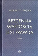 Eseje - Bezcenną wartością jest prawda - Anna Wolff-Powęska - miniaturka - grafika 1
