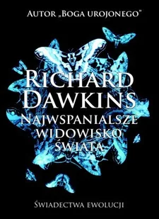 Najwspanialsze widowisko świata. Świadectwa ewolucji - Filozofia i socjologia - miniaturka - grafika 1