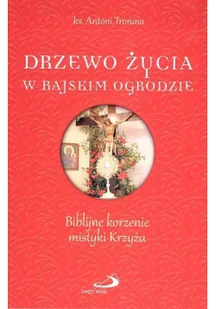 Edycja Świętego Pawła Antoni Tronina Drzewo życia w rajskim ogrodzie - Religia i religioznawstwo - miniaturka - grafika 2