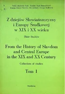 Felietony i reportaże - Z dziejów Słowiańszczyzny i Europy Środkowej w XIX i XX wieku Tom I - miniaturka - grafika 1