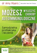 Książki medyczne - Możesz wyleczyć choroby autoimmunologiczne - Amy Myers - książka - miniaturka - grafika 1