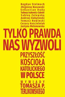 Tylko prawda nas wyzwoli Tomasz Terlikowski - Wywiady, wspomnienia - miniaturka - grafika 2