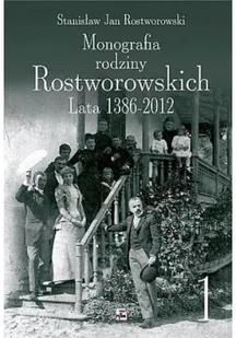 Monografia rodziny Rostworowskich Lata 1386-2012 - Biografie i autobiografie - miniaturka - grafika 2