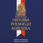 Ilustrowana historia polskiego Kościoła - Audiobooki - literatura popularnonaukowa - miniaturka - grafika 1