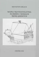Archeologia - Wojna trzynastoletnia na morzu i wodach śródlądowych - Krzysztof Gerlach - miniaturka - grafika 1