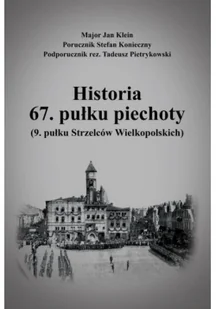 Historia 67. pułku piechoty (9. pułku Strzelców Wielkopolskich) plus Mapy i schematy - Felietony i reportaże - miniaturka - grafika 1
