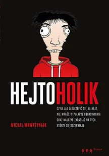 OnePress Hejtoholik czyli jak zaszczepić się na hejt nie wpaść w pułapkę obgadywania oraz nauczyć zarabiać - Michał Wawrzyniak - Poradniki psychologiczne - miniaturka - grafika 3