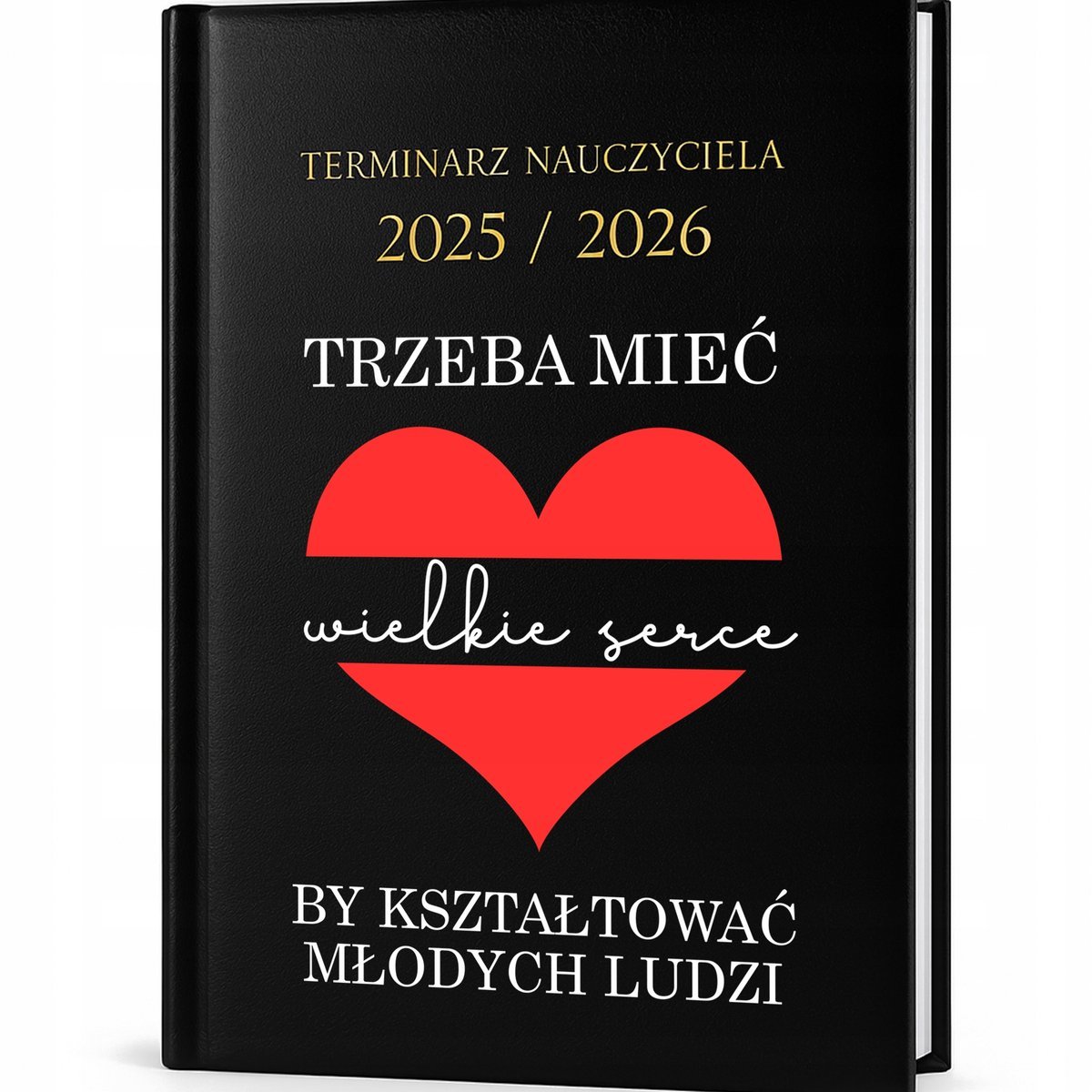 Kalendarz Nauczycielski Czarny '25/'26 WIELKIE SERCE BY KSZTAŁTOWAC LUDZI