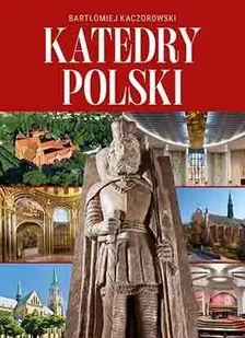 Katedry Polski - praca zbiorowa - Albumy - architektura - miniaturka - grafika 1