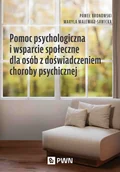 Psychologia - Pomoc psychologiczna i wsparcie społeczne dla osób z doświadczeniem choroby psychicznej - Paweł Bronowski, Maryla Malewicz-Sawicka - książka - miniaturka - grafika 1