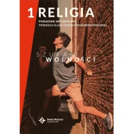 Podręczniki dla liceum - Wydawnictwo Św. Wojciecha Szukam wolności LO 1 Poradnik metodyczny Religia red. ks. dr Radosław Mazur, ks. dr Marcin Wojtasik - miniaturka - grafika 1