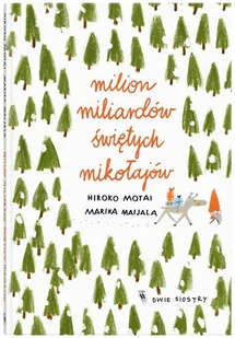 Hiroko Motai Milion miliardów Świętych Mikołajów - Baśnie, bajki, legendy - miniaturka - grafika 1