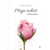 Poezja - Moja Miłość Mariusz Koseła - miniaturka - grafika 1