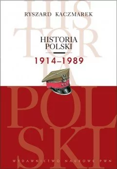 Wydawnictwo Naukowe PWN Historia Polski 1914-1989 - Ryszard Kaczmarek