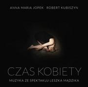 Pop - CZAS KOBIETY MUZYKA ZE SPEKTAKLU LESZKA MĄDZIKA Jopek Anna Maria Kubiszyn Robert Płyta CD) - miniaturka - grafika 1